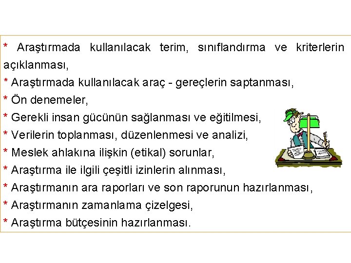 * Araştırmada kullanılacak terim, sınıflandırma ve kriterlerin açıklanması, * Araştırmada kullanılacak araç - gereçlerin