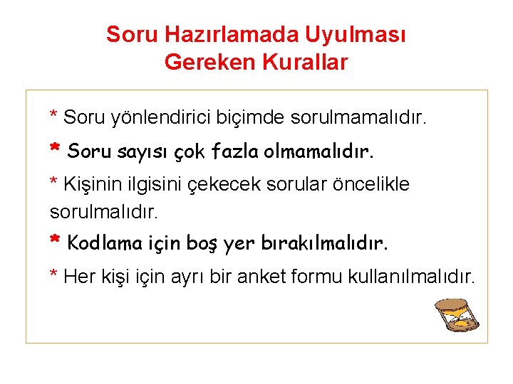 Soru Hazırlamada Uyulması Gereken Kurallar * Soru yönlendirici biçimde sorulmamalıdır. * Soru sayısı çok