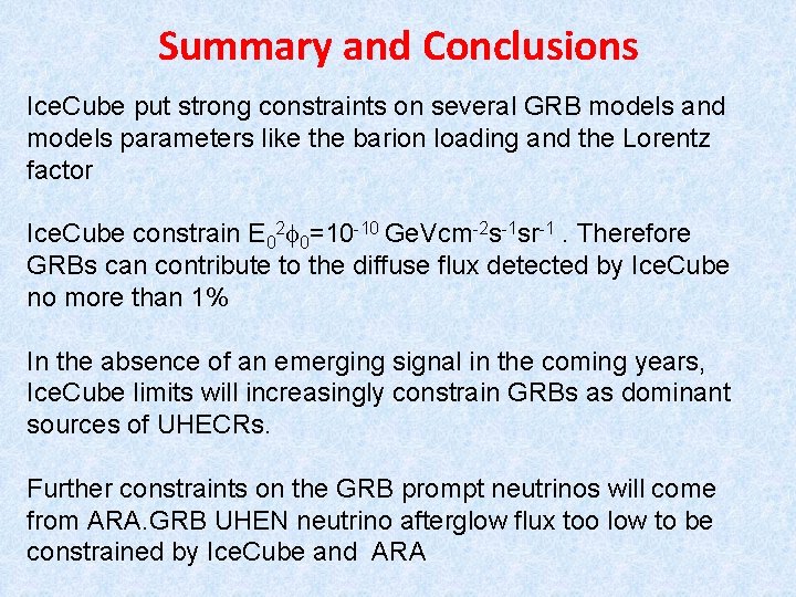 Summary and Conclusions Ice. Cube put strong constraints on several GRB models and models