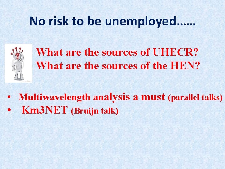 No risk to be unemployed…… What are the sources of UHECR? What are the