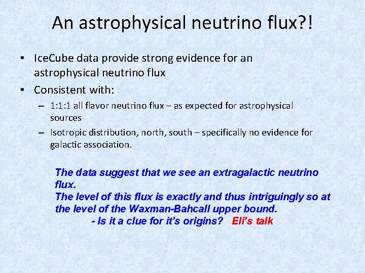 An astrophysical neutrino flux? ! • Ice. Cube data provide strong evidence for an