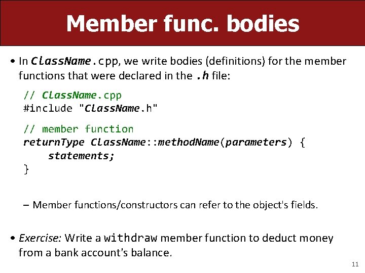 Member func. bodies • In Class. Name. cpp, we write bodies (definitions) for the