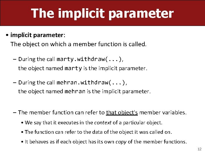 The implicit parameter • implicit parameter: The object on which a member function is