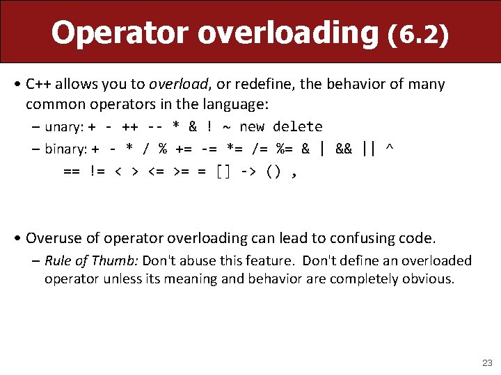 Operator overloading (6. 2) • C++ allows you to overload, or redefine, the behavior