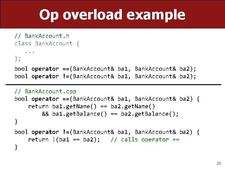 Op overload example // Bank. Account. h class Bank. Account {. . . };