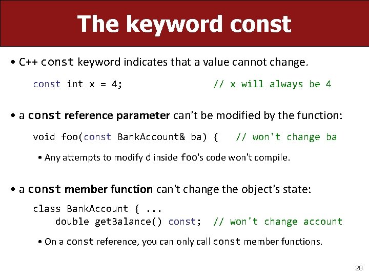 The keyword const • C++ const keyword indicates that a value cannot change. const