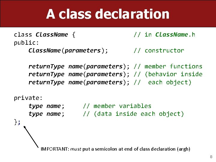 A class declaration class Class. Name { public: Class. Name(parameters); // in Class. Name.