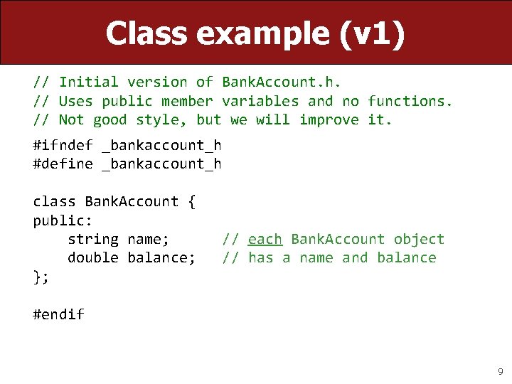 Class example (v 1) // Initial version of Bank. Account. h. // Uses public
