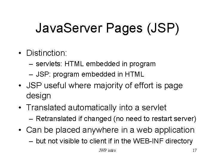 Java. Server Pages (JSP) • Distinction: – servlets: HTML embedded in program – JSP: