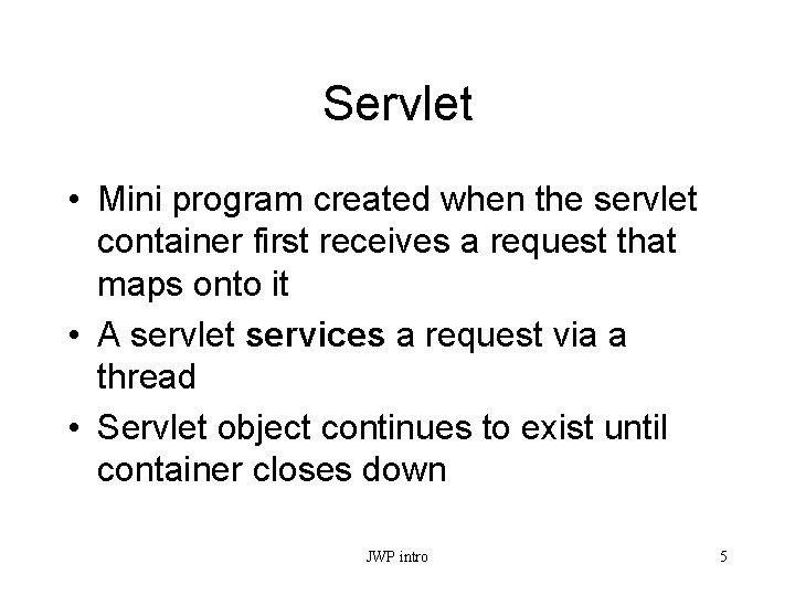 Servlet • Mini program created when the servlet container first receives a request that