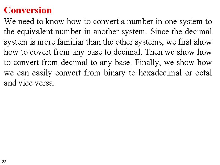 Conversion We need to know how to convert a number in one system to