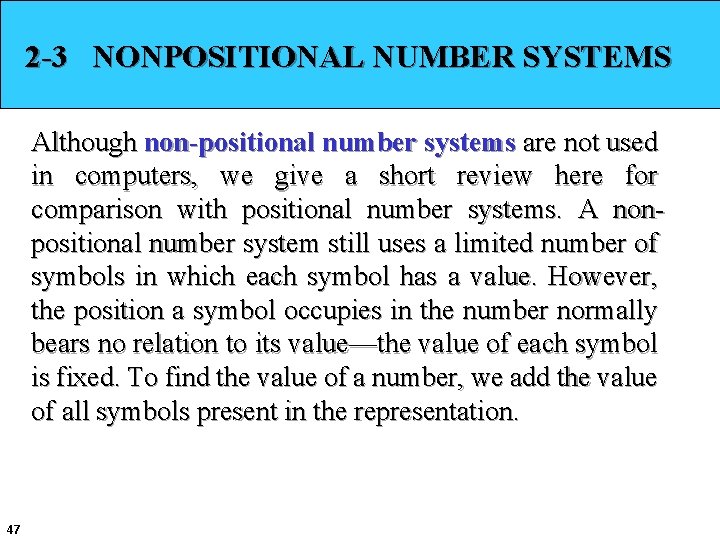 2 -3 NONPOSITIONAL NUMBER SYSTEMS Although non-positional number systems are not used in computers,