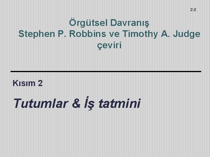 2 -2 Örgütsel Davranış Stephen P. Robbins ve Timothy A. Judge çeviri Kısım 2