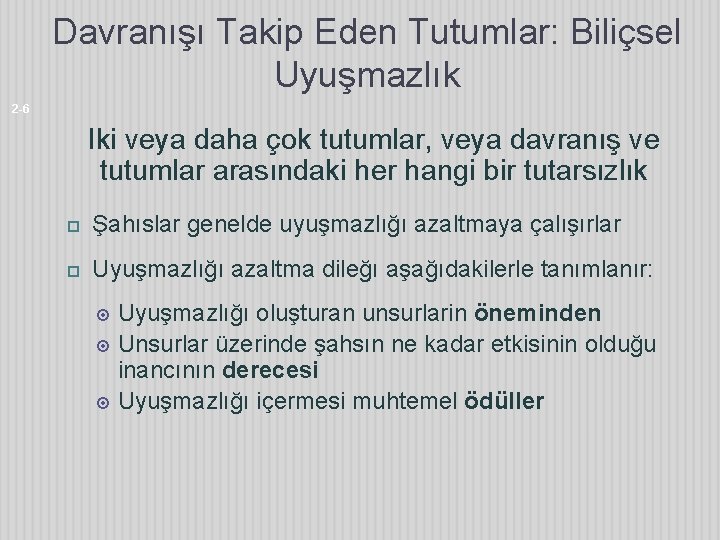 Davranışı Takip Eden Tutumlar: Biliçsel Uyuşmazlık 2 -6 Iki veya daha çok tutumlar, veya