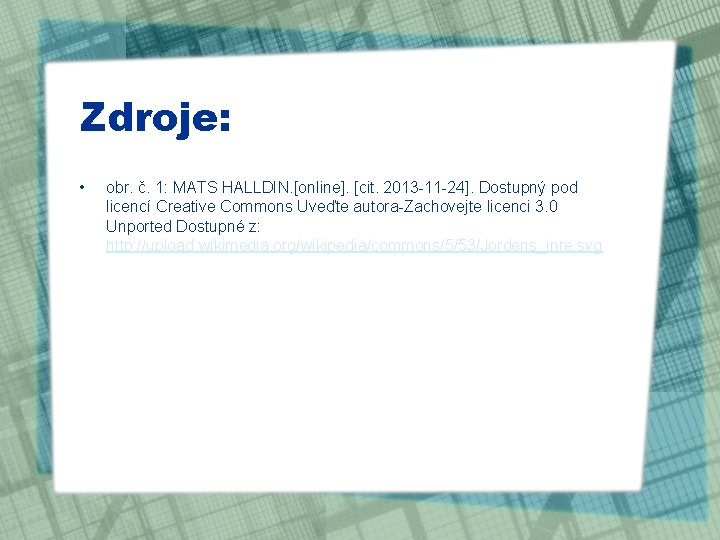 Zdroje: • obr. č. 1: MATS HALLDIN. [online]. [cit. 2013 -11 -24]. Dostupný pod