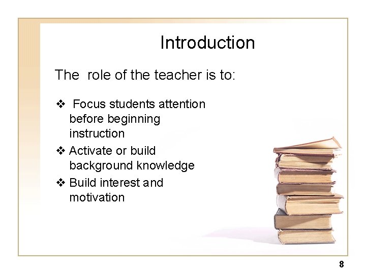 Introduction The role of the teacher is to: v Focus students attention before beginning