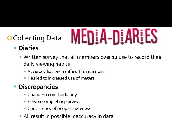  Collecting Data Diaries ▪ Written survey that all members over 12 use to