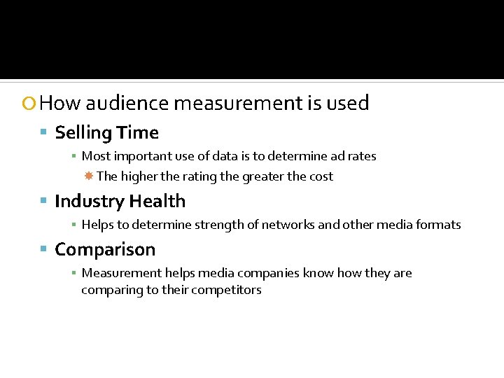  How audience measurement is used Selling Time ▪ Most important use of data