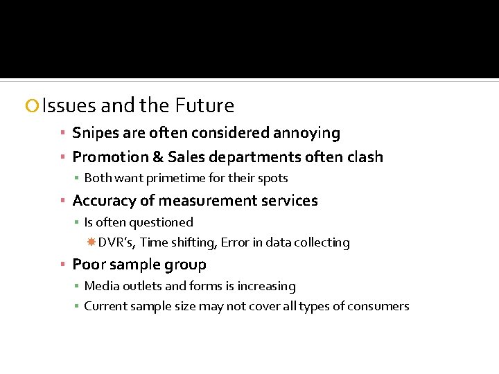  Issues and the Future ▪ Snipes are often considered annoying ▪ Promotion &