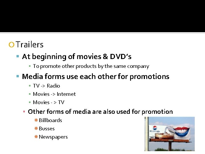  Trailers At beginning of movies & DVD’s ▪ To promote other products by