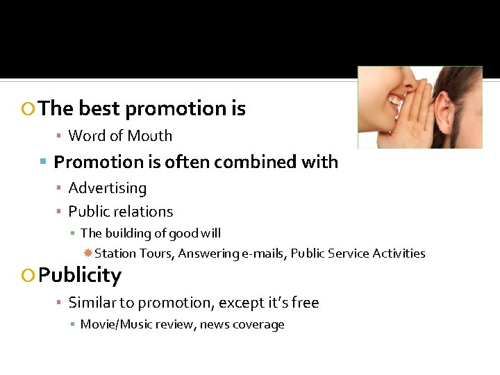  The best promotion is ▪ Word of Mouth Promotion is often combined with