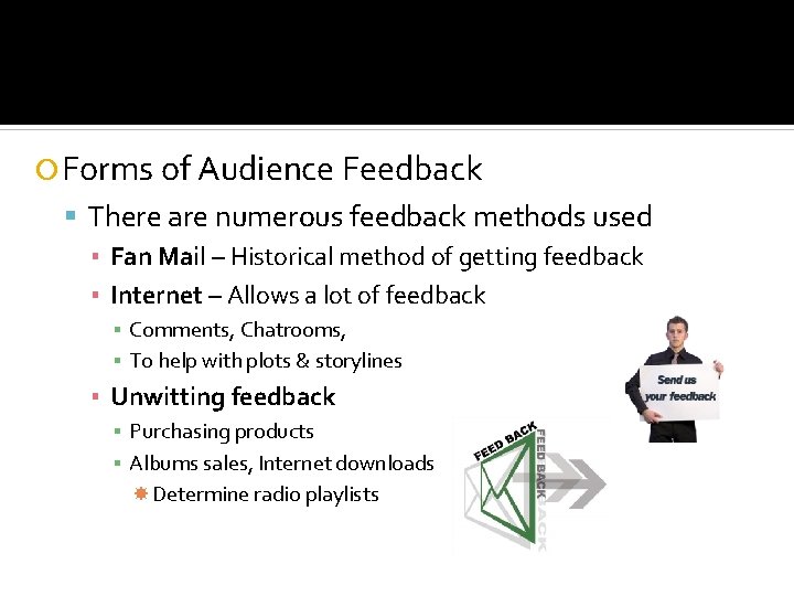  Forms of Audience Feedback There are numerous feedback methods used ▪ Fan Mail