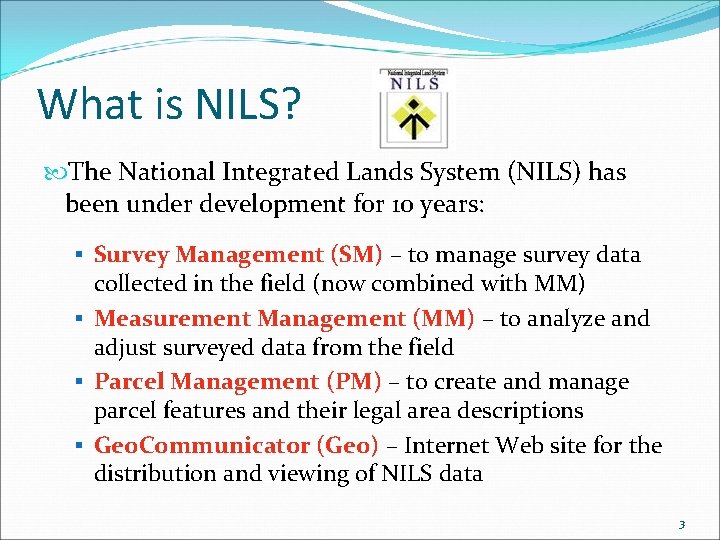 What is NILS? The National Integrated Lands System (NILS) has been under development for What is NILS? The National Integrated Lands System (NILS) has been under development for