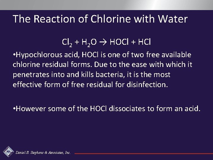 The Reaction of Chlorine with Water Cl 2 + H 2 O → HOCl