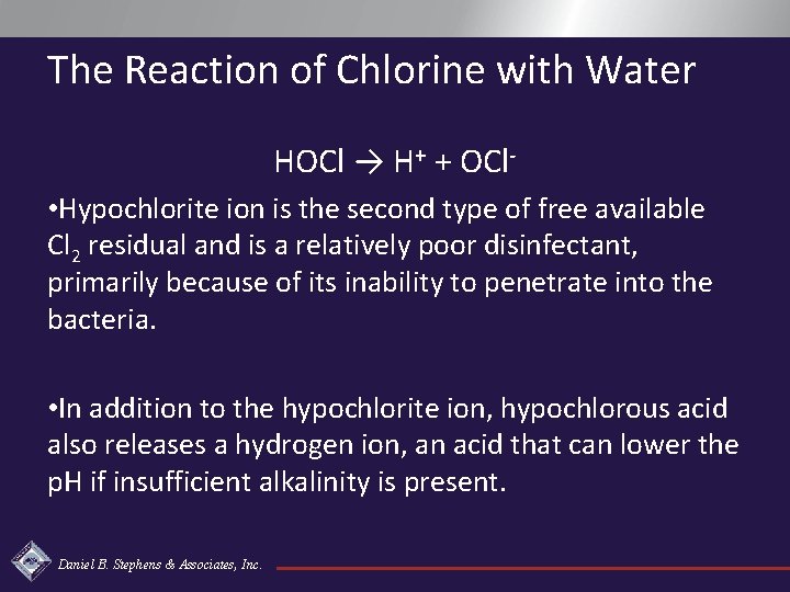 The Reaction of Chlorine with Water HOCl → H+ + OCl • Hypochlorite ion