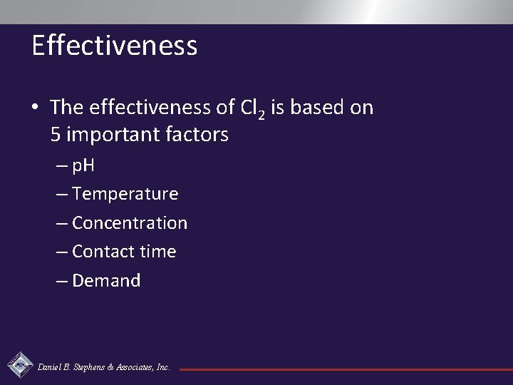 Effectiveness • The effectiveness of Cl 2 is based on 5 important factors –