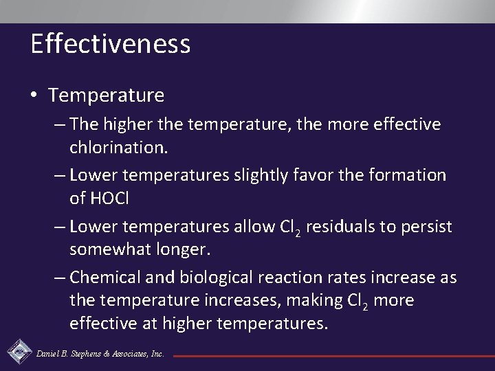 Effectiveness • Temperature – The higher the temperature, the more effective chlorination. – Lower