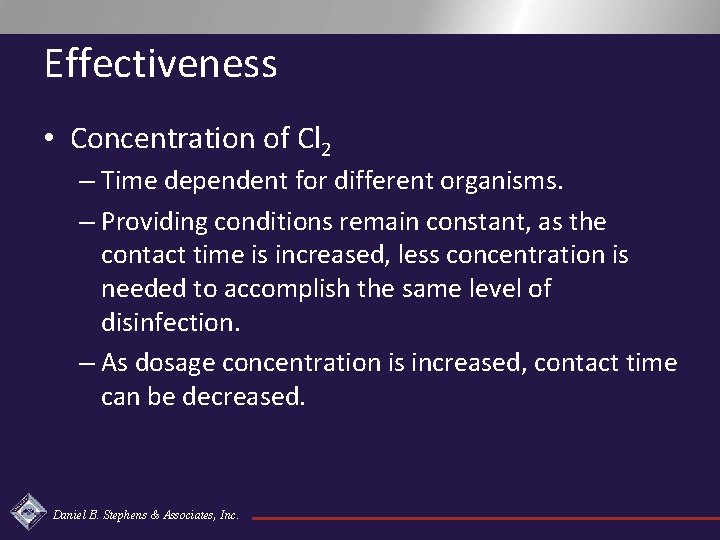 Effectiveness • Concentration of Cl 2 – Time dependent for different organisms. – Providing