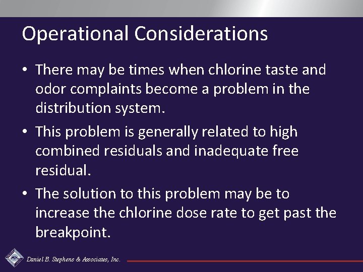 Operational Considerations • There may be times when chlorine taste and odor complaints become