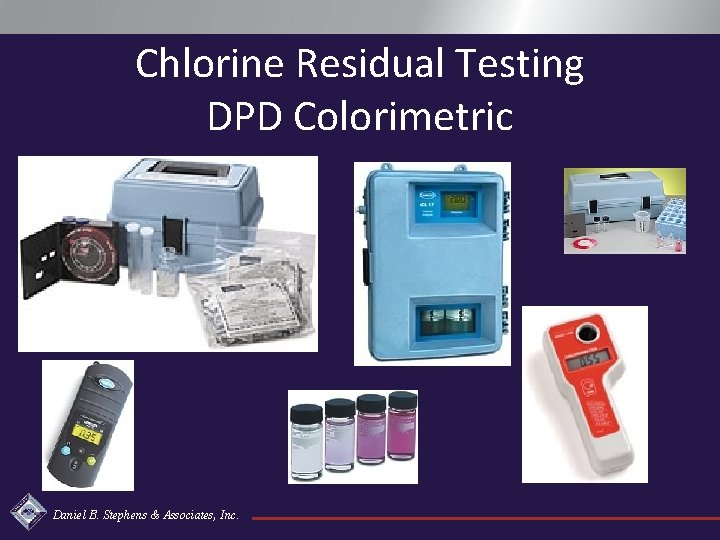 Chlorine Residual Testing DPD Colorimetric Daniel B. Stephens & Associates, Inc. 