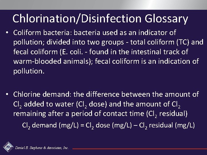 Chlorination/Disinfection Glossary • Coliform bacteria: bacteria used as an indicator of pollution; divided into