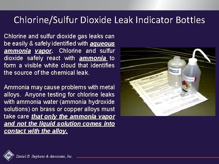 Chlorine/Sulfur Dioxide Leak Indicator Bottles Chlorine and sulfur dioxide gas leaks can be easily