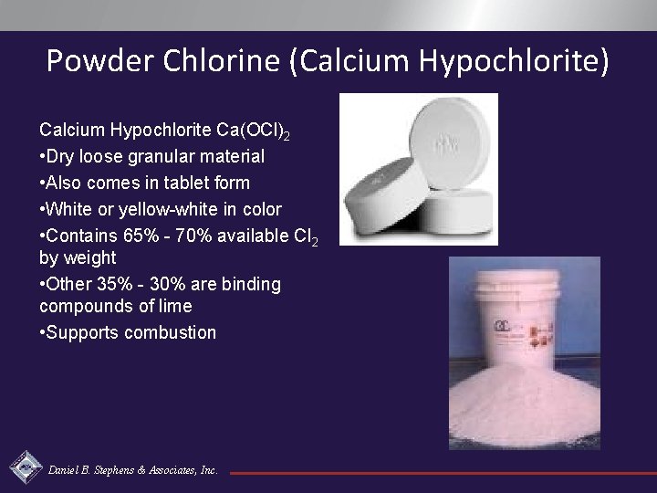 Powder Chlorine (Calcium Hypochlorite) Calcium Hypochlorite Ca(OCl)2 • Dry loose granular material • Also