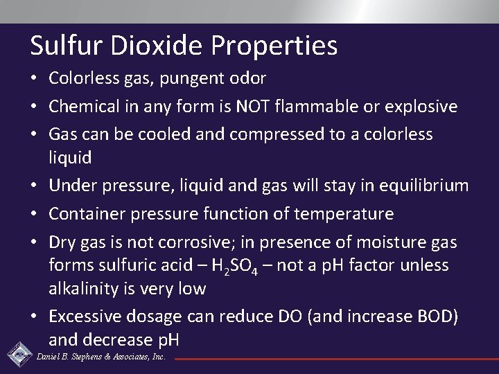 Sulfur Dioxide Properties • Colorless gas, pungent odor • Chemical in any form is