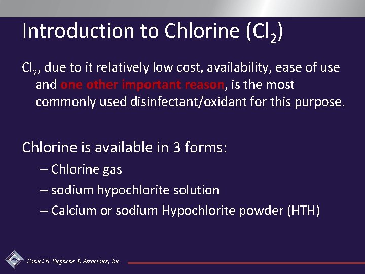 Introduction to Chlorine (Cl 2) Cl 2, due to it relatively low cost, availability,