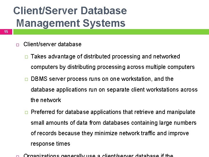 Client/Server Database Management Systems 15 Client/server database � Takes advantage of distributed processing and