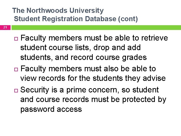 The Northwoods University Student Registration Database (cont) 21 Faculty members must be able to