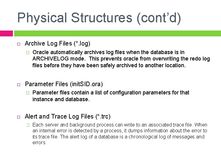 Physical Structures (cont’d) Archive Log Files (*. log) � Parameter Files (init. SID. ora)