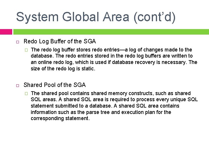 System Global Area (cont’d) Redo Log Buffer of the SGA � The redo log
