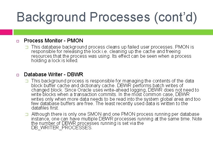 Background Processes (cont’d) Process Monitor - PMON � This database background process cleans up