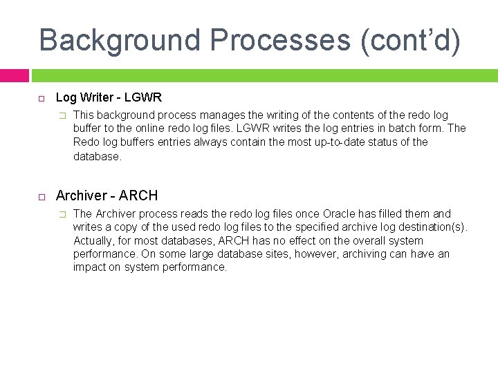 Background Processes (cont’d) Log Writer - LGWR � This background process manages the writing