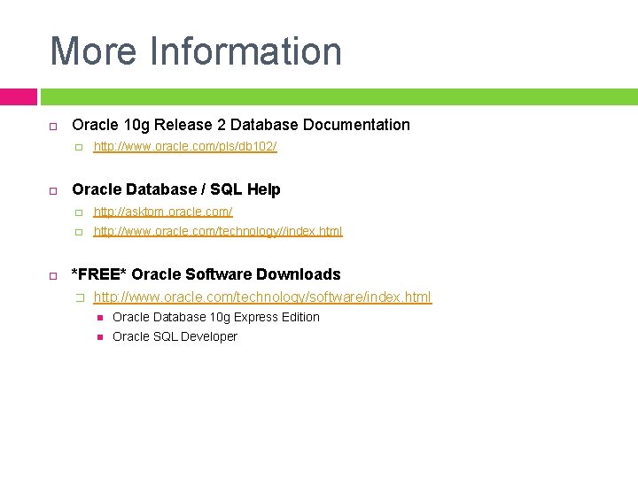 More Information Oracle 10 g Release 2 Database Documentation � http: //www. oracle. com/pls/db
