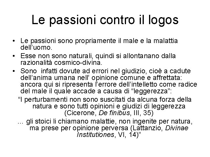 Le passioni contro il logos • Le passioni sono propriamente il male e la