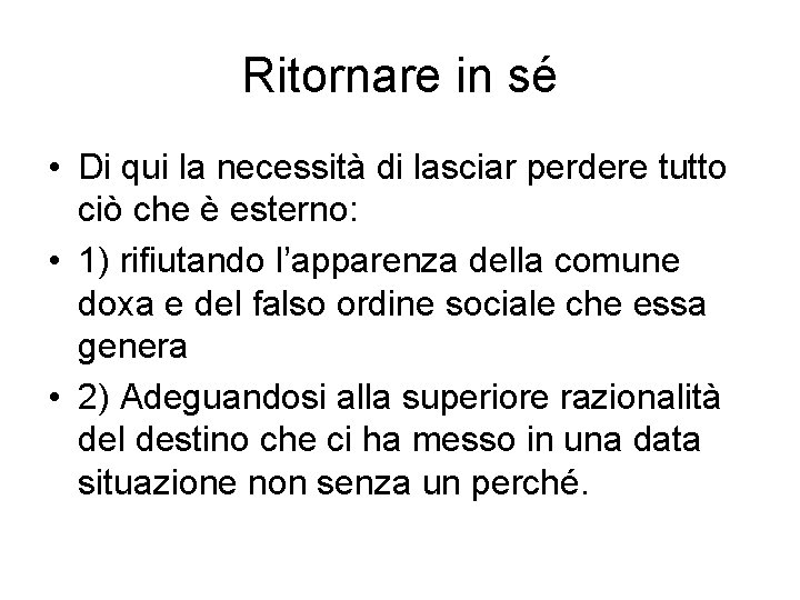 Ritornare in sé • Di qui la necessità di lasciar perdere tutto ciò che