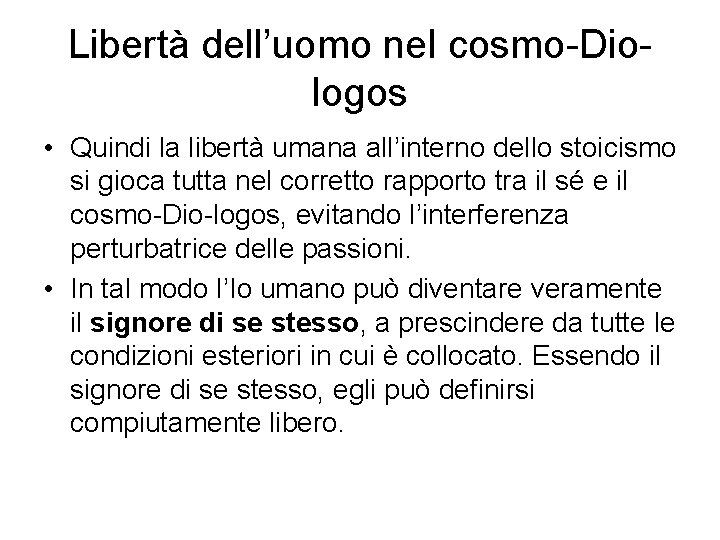 Libertà dell’uomo nel cosmo-Diologos • Quindi la libertà umana all’interno dello stoicismo si gioca