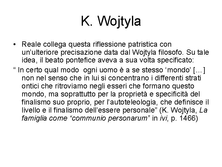 K. Wojtyla • Reale collega questa riflessione patristica con un’ulteriore precisazione data dal Wojtyla